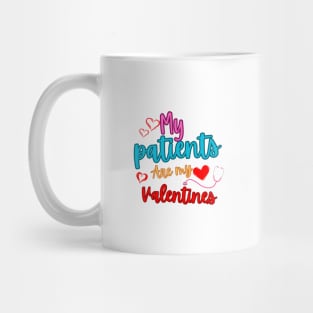 My patients are my valentines Mug